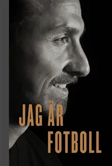 Alternativ bild 0 för Bonnier Zlatan - Jag är fotboll