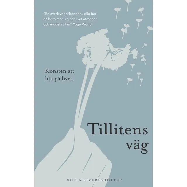 Alternativ bild 0 för Sofia Sivertsdotter Tillitens väg: Konsten att lita på livet