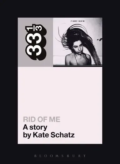 Alternativ bild 0 för PJ Harvey's Rid of Me: A Story