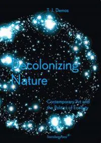 Produktfoto för Decolonizing Nature – Contemporary Art and the Politics of Ecology