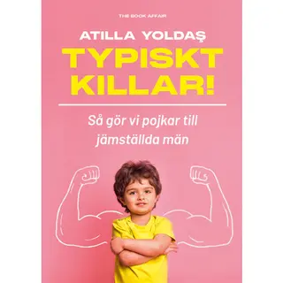 Produktfoto för The Book Affair Typiskt killar! Så gör vi pojkar till jämställda män